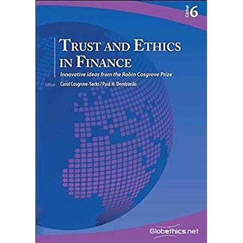Trust And Ethics In Finance: Innovative Ideas From The Robin Cosgrove Prize: Volume 6 (Globethics.Net Global)   de Paul H. Dembinski  Format Broch 