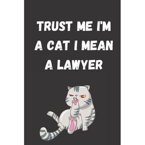 Trust Me I'm A Cat I Mean A Lawyer: Journal Or Notebook With The Funny Lawyer Cat Saying   de publishing, Coolbooks Art  Format Broch 