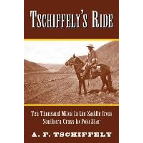 Tschiffely's Ride: Ten Thousand Miles In The Saddle From Southern Cross To Pole Star    Format Broch 