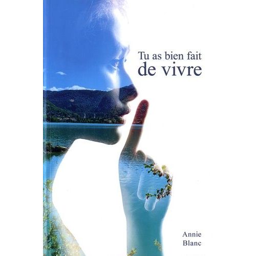 Tu As Bien Fait De Vivre de Annie Blanc Rakuten