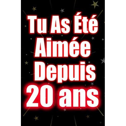 Tu as été aimée depuis 20 ans Joyeux Anniversaire 20 ans, Idée Cadeau Personnalisé pour Homme