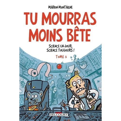 Tu Mourras Moins Bte Tome 3 - Science Un Jour, Science Toujours !   de Montaigne Marion  Format Album 