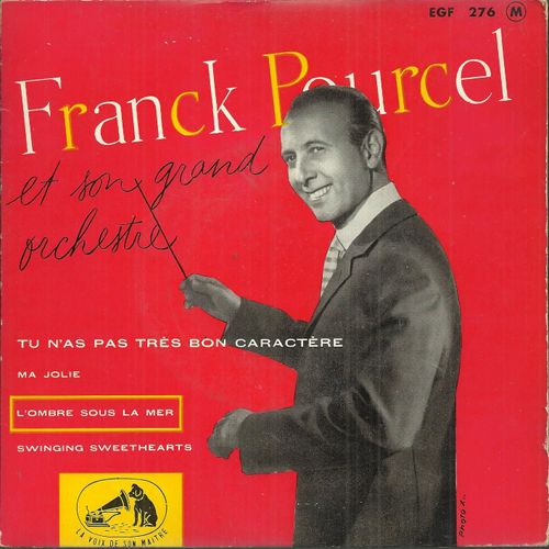 Tu N'as Pas Trs Bon Caractre (F. Albano) - Ma Jolie (G. Saxon - B. Mirkin) / L'ombre Sous La Mer (T. Morakis - H. W. Friedhofer) - Swinging Sweethearts (R. Goodwin - C. Leigh) - Franck Pourcel Et Son Grand Orchestre