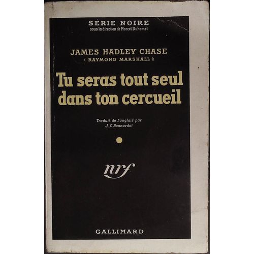 Tu Seras Tout Seul Dans Ton Cercueil Par James Hadley Chase ( Raymond Marshall ) Nrf Gallimard Serie Noire No 43 Edition 1963   
