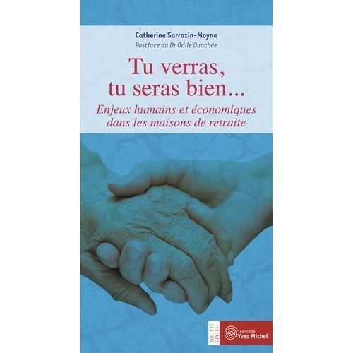 Tu Verras, Tu Seras Bien - Enjeux Humains Et conomiques Dans Les Maisons De Retraite    Format Poche 