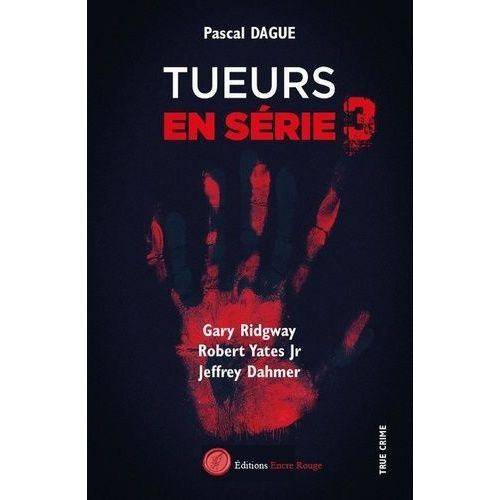Tueurs En Srie - Tome 3, Gary Ridway, Robert Yates Jr, Jeffrey Dahmer    Format Beau livre 