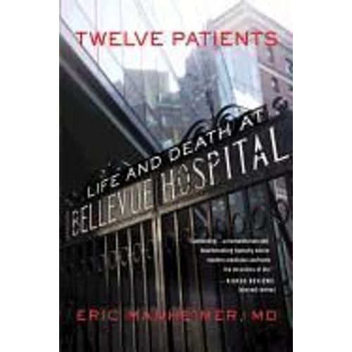 Twelve Patients: Life And Death At Bellevue Hospital (The Inspiration For The Nbc Drama New Amsterdam)   de Manheimer Eric  Format Broch 