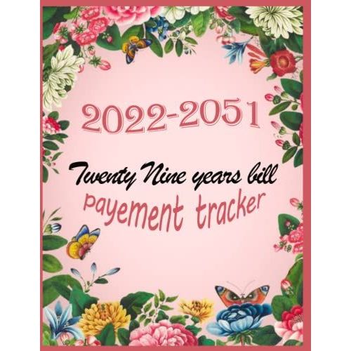 Twenty Nine Year Bill Payment Tracker: 29 Years Financial Record Personal And Business | January 2022- December 2051 | Keep Track And Organize List Of Your Bill And Payments   de Publishing, Hytco  Format Broch 