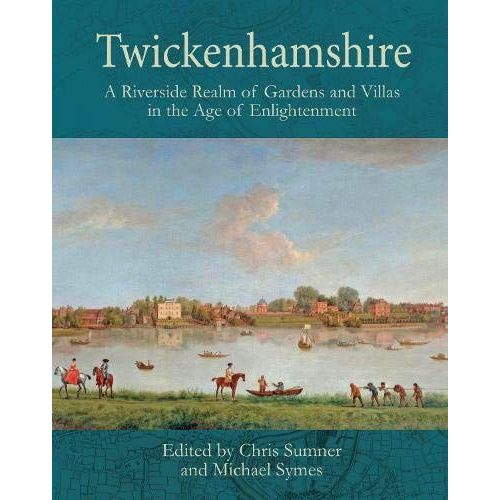Twickenhamshire: A Riverside Realm Of Gardens And Villas In The Age Of Enlightenment    Format Broch 