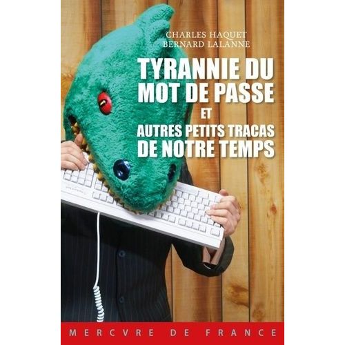 Tyrannie Du Mot De Passe Et Autres Petits Tracas De Notre Temps    Format Poche 