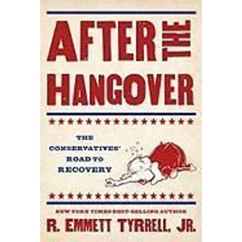 After The Hangover: The Conservatives' Road To Recovery   de R. Emmett Tyrrell 