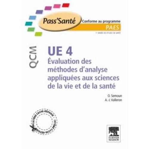 Ue 4, Evaluation Des Mthodes D'analyse Appliques Aux Sciences De La Vie Et De La Sant   de Semoun Oren  Format Broch 