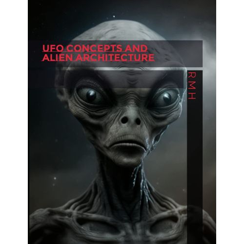 Ufo Concepts And Alien Architecture   de H, R M  Format Broch 