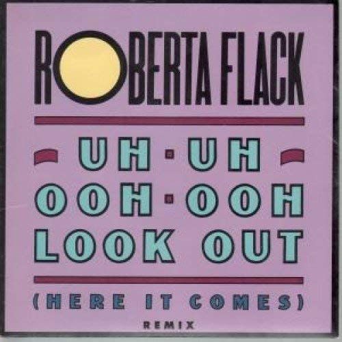 Uh-Uh Ooh-Ooh Look Out (Here It Comes) / You Know What It's Like - Roberta Flack