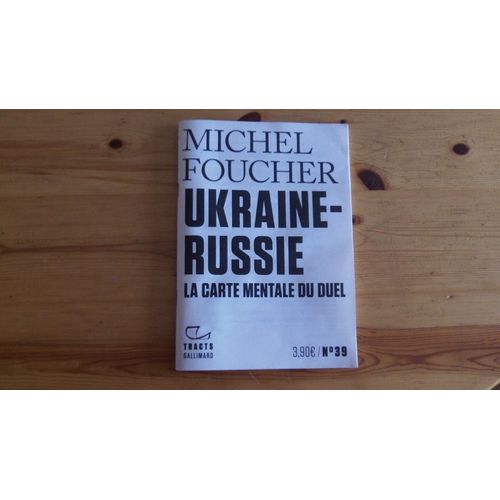 Ukraine-Russie La Carte Mentale Du Duel (Michel Foucher) Tracts Gallimard N39