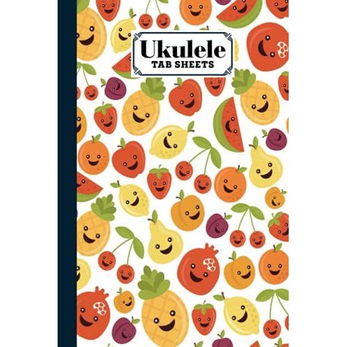 Ukulele Tab Sheets: Fruit Faces Ukulele Tab Sheets, Ukulele Chord Diagrams / Blank Ukulele Tablature Notebook, 120 Pages, Size 6