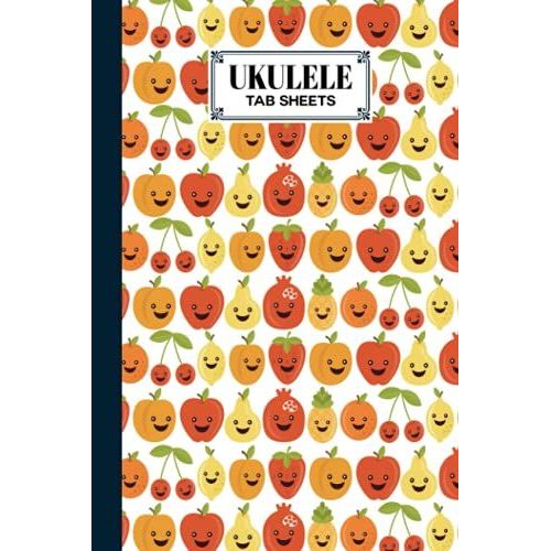 Ukulele Tab Sheets: Premium Fruit Faces Cover | Ukulele Chord Diagrams / Blank Ukulele Tablature Notebook | 120 Pages | Size 6