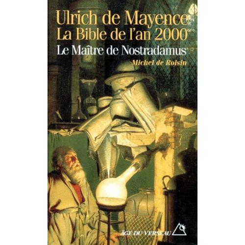 Ulrich De Mayence (1485-1558). La Bible De L'an 2000, Le Matre De Nostradamus   de Roisin Michel de  Format Broch 