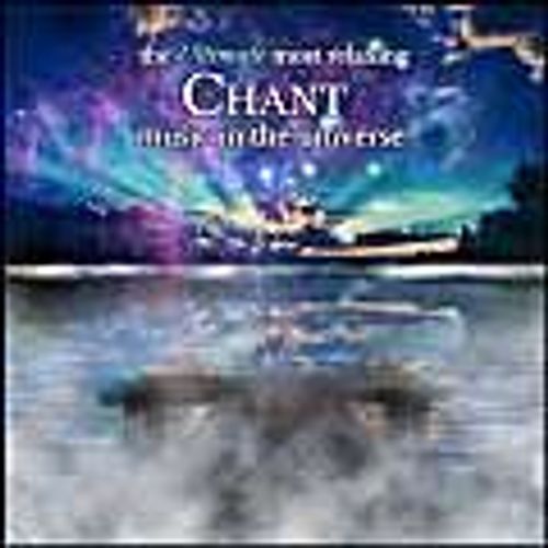 Ultimate Most Relaxing Chant Music In The Universe - Ultimate Most Relaxing Chant Music In The Universe