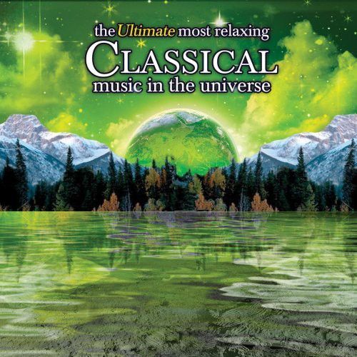 Ultimate Most Relaxing Classical Music In Universe [Cd] - 
