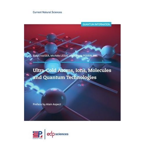 Ultra-Cold Atoms, Ions, Molecules And Quantum Technologies    Format Grand Format 