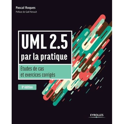 Uml 2.5 Par La Pratique - Etudes De Cas Et Exercices Corrigs    Format Beau livre 