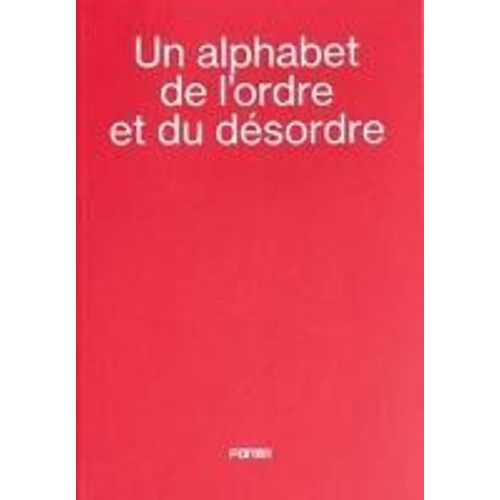 Alphabet De L'ordre Et Du Dsordre - An Alphabet Of Order And Disorder    Format Broch 