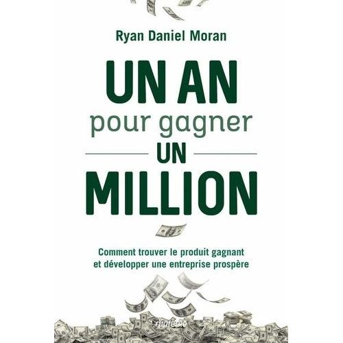 Un An Pour Gagner Un Million - Comment Trouver Le Produit Gagnant Et Dvelopper Une Entreprise Prospre    Format Grand Format 