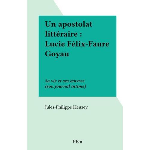 Un Apostolat Littraire : Lucie Flix-Faure Goyau  