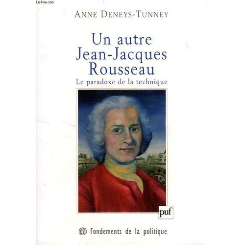 Un Autre Jean-Jacques Rousseau, Le Paradoxe De La Technique   de DENEYS-TUNNEY ANNE  Format Poche 