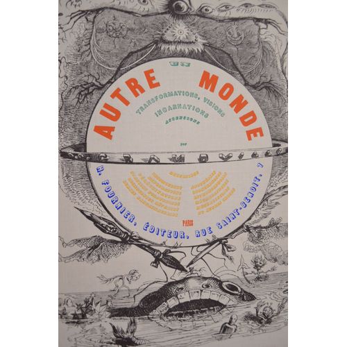 Un Autre Monde. Transformations, Visions, Incarnations, Ascensions, Locomotions, Explorations, Prgrinations, Excursions, Stations, Cosmogonies, Fantasmagories, Rveries, Folateries, Facties, Lubies   de Jean-Jacques grandville  Format Reli 