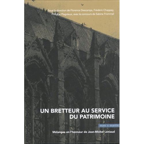 Un Bretteur Au Service Du Patrimoine - Mlanges En L'honneur De Jean-Michel Leniaud    Format Beau livre 