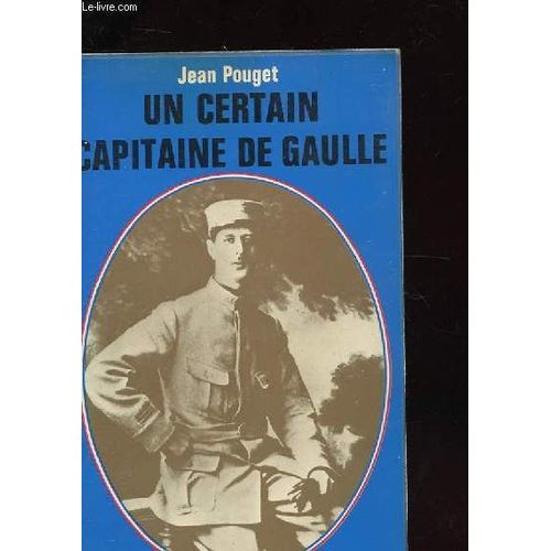 Un Certain Capitaine De Gaulle de Jean Pouget