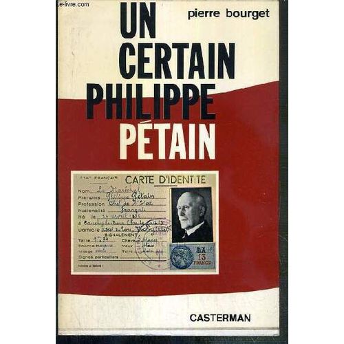 Un Certain Philippe Petain - Envoi De L'auteur   de BOURGET PIERRE
