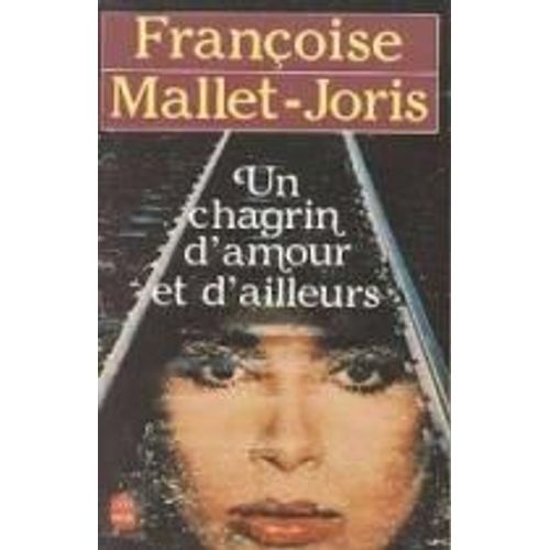 Un Chagrin D'amour Et D'ailleurs de Franoise Mallet-Joris
