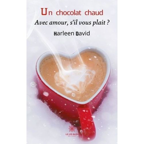 Un Chocolat Chaud - Avec Amour, S'il Vous Plait ?    Format Beau livre 