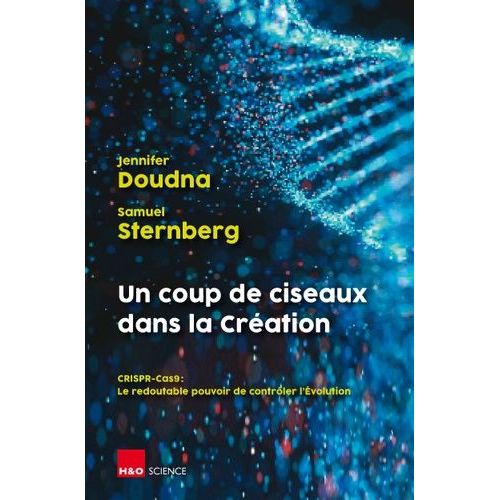 Un Coup De Ciseaux Dans La Cration - Crispr-Cas 9 : Le Redoutable Pouvoir De Contrler L'evolution   de Doudna Jennifer A.  Format Beau livre 