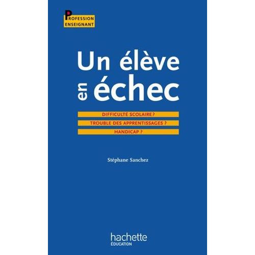 Un lve En chec : Difficult Scolaire ? Troubles Des Apprentissages ? Handicap ?  