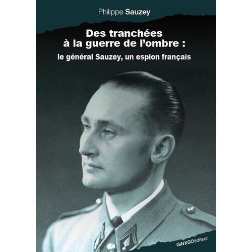 Des Tranches  La Guerre De L'ombre : Le Gnral Sauzey, Un Espion Franais   de Sauzey Philippe  Format Beau livre 