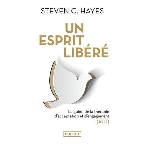 Un Esprit Libr - Le Guide De La Thrapie D'acceptation Et D'engagement (Act)    Format Poche 