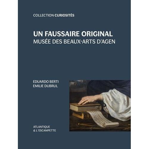 Un Faussaire Original - Muse Des Beaux-Arts D'agen   de eduardo berti  Format Poche 