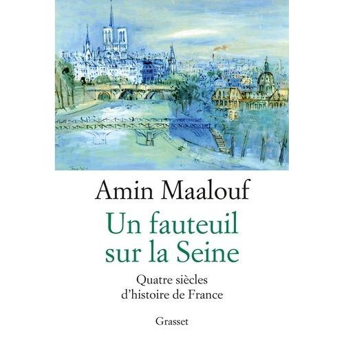 Un Fauteuil Sur La Seine - Quatre Sicles D'histoire De France   de amin maalouf  Format Beau livre 