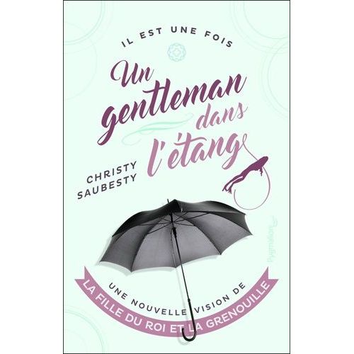 Un Gentleman Dans L'tang - Une Autre Vision De La Fille Du Roi Et La Grenouille    Format Beau livre 
