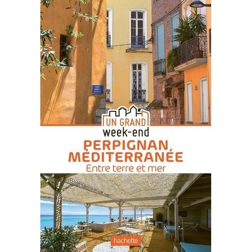 Un Grand Week-End  Perpignan Mditerrane - Entre Terre Et Mer    Format Poche 