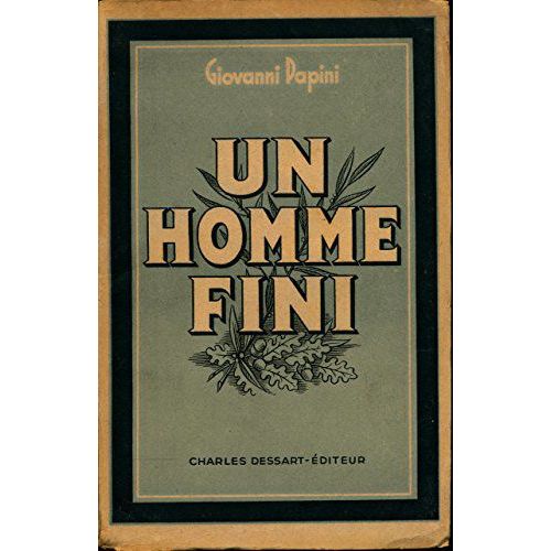 Un Homme Fini - Traduction De Georges Petit Et Charles Dessart - Troisime dition Revue Et Corrige   de Giovanni Papini  Format Broch 