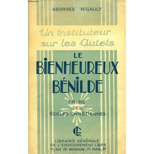 Un Instituteur Sur Les Autels, Le Bienheureux Benilde, Frere Des Ecoles Chretiennes   de georges rigault