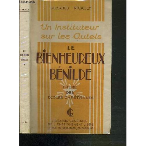 Un Instituteur Sur Les Autels - Le Heureux Benilde - Frere Des Ecoles Chretiennes   de georges rigault