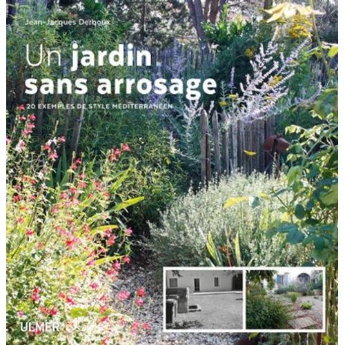 Un Jardin Sans Arrosage - 20 Exemples De Style Mditerranen   de Derboux Jean-Jacques  Format Beau livre 