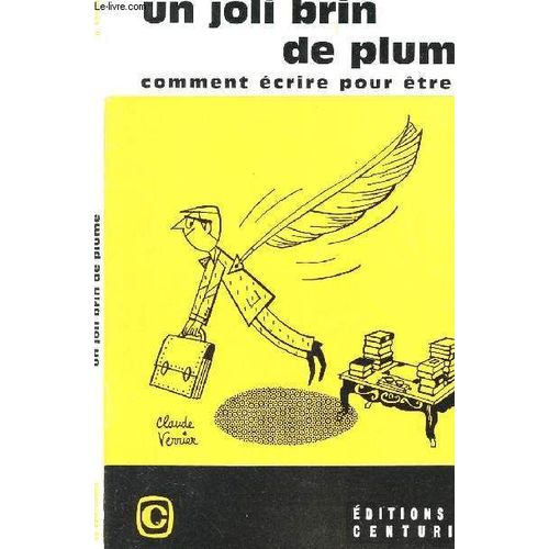 Un Joli Brin De Plume - Comment Ecrire Pour Etre Lu   de CONQUET ANDRE 