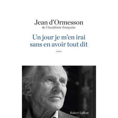 Un Jour Je M'en Irai Sans En Avoir Tout Dit  